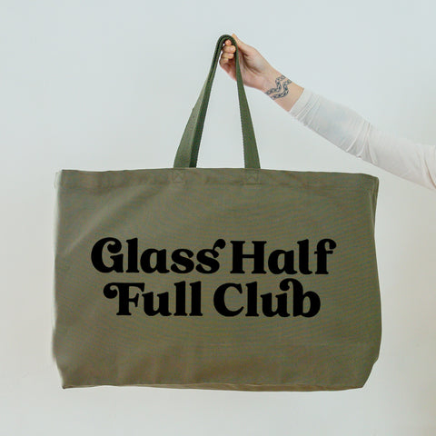 Really Big Oversized Tote Bag in Olive Green with Glass Half Full Club Slogan Printed in Black