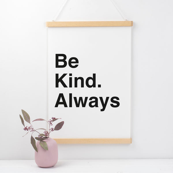 Be Kind Always Print Motivational Print