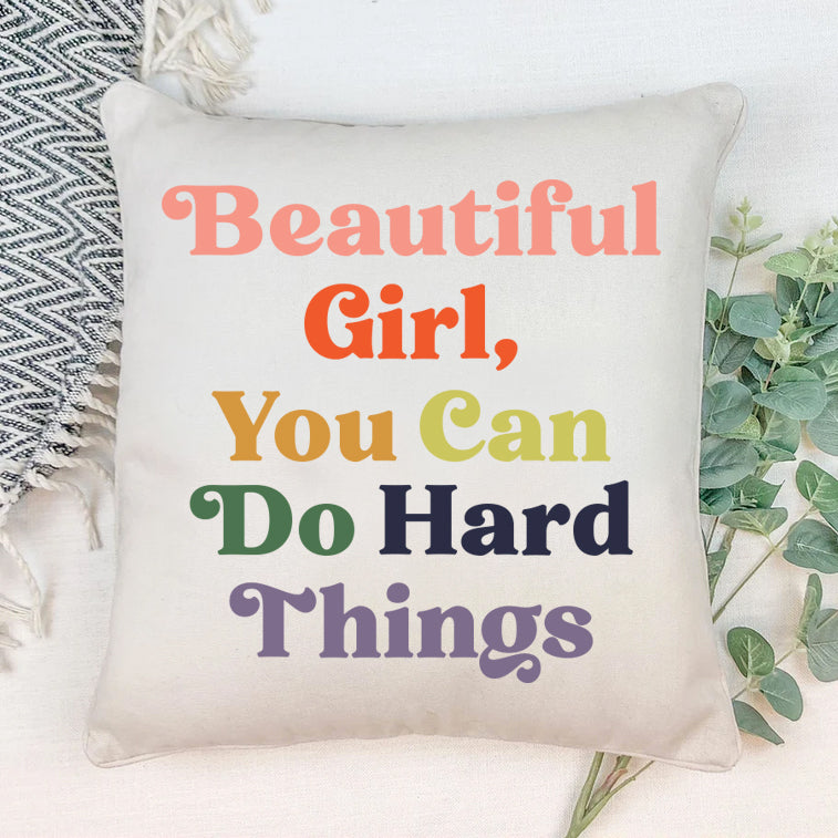 Beautiful Girl You Can Do Hard Things Cushion