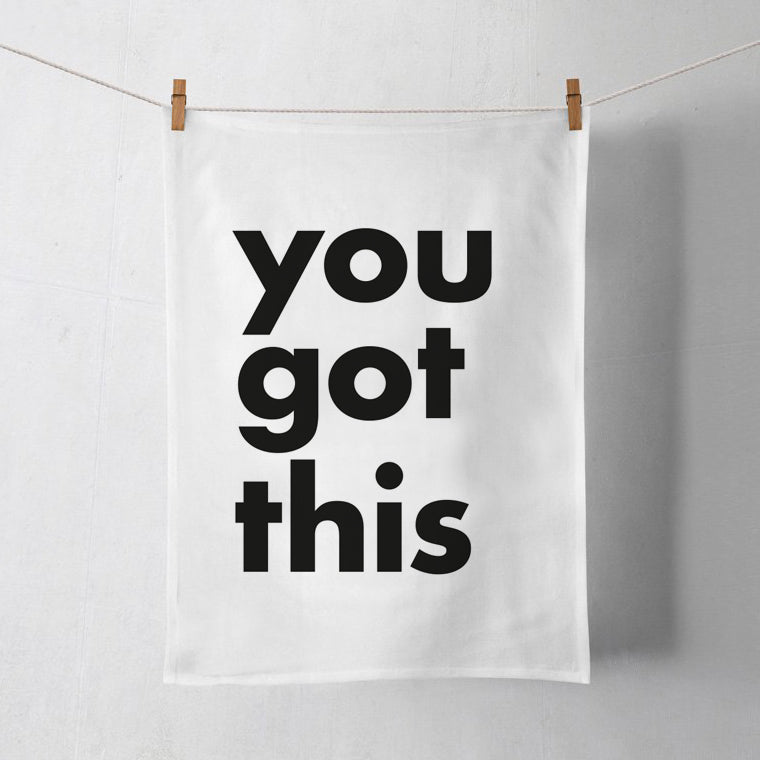 You Got This Tea Towel