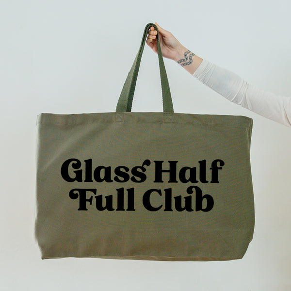 Really Big Oversized Tote Bag in Olive Green with Glass Half Full Club Slogan Printed in Black