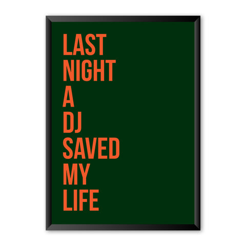 Last Night A DJ Saved My Life Print
