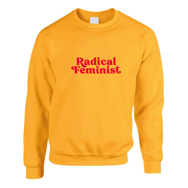 Yellow sweatshirt with a radical feminist slogan printed in red