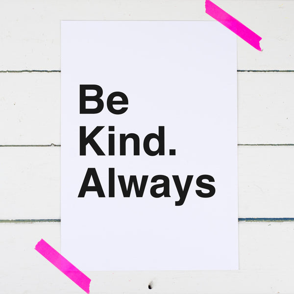 Be Kind Always Print Motivational Print