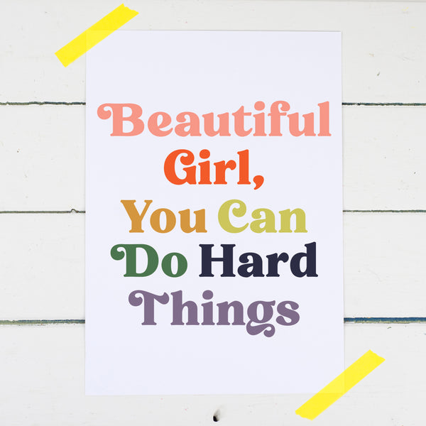 Beautiful Girl You Can Do Hard Things Print