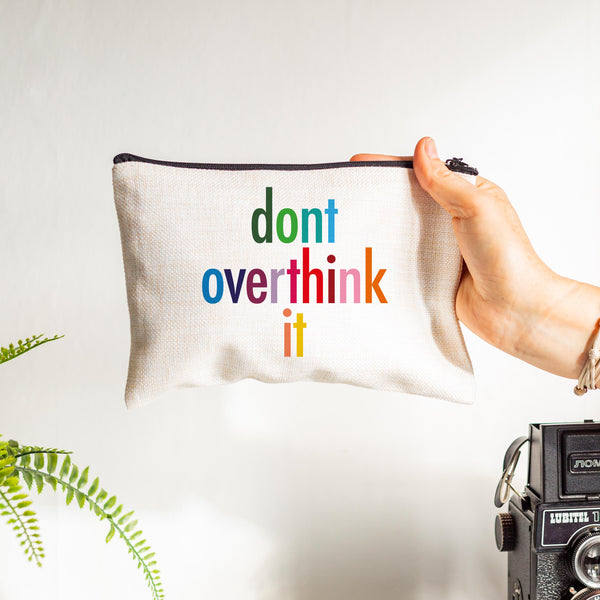 Don't Overthink It Make Up Pouch