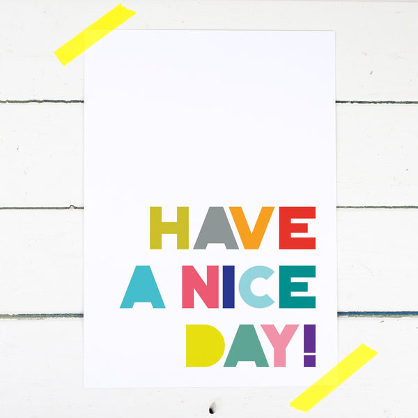 Have A Nice Day Print