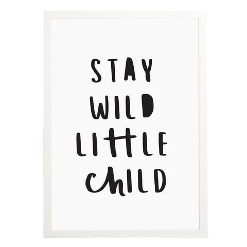 Stay Wild Little Child New Baby Gift Nursery Prints