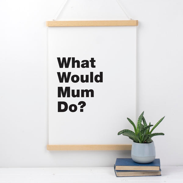 What Would Mum Do Print