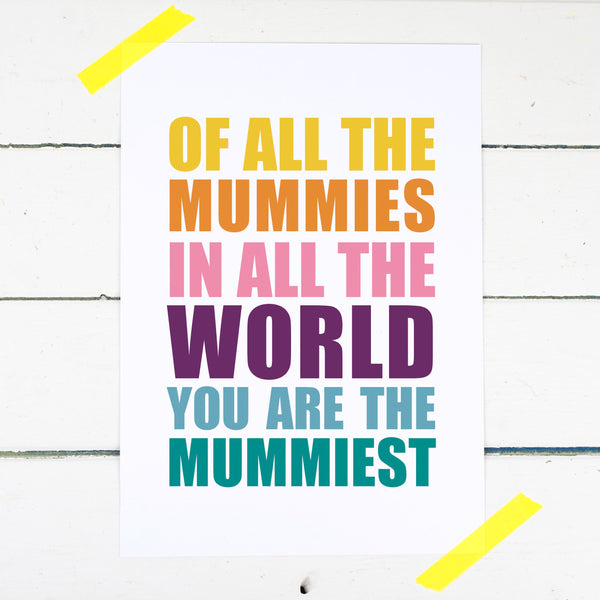 You Are The Mummiest Print